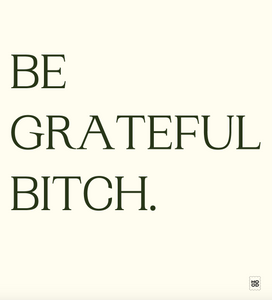Be Grateful Bitch Gratitude Journal