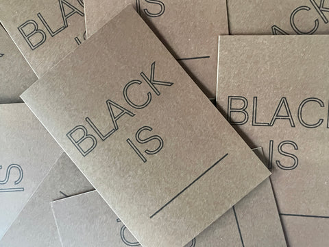 “Black Is” Card